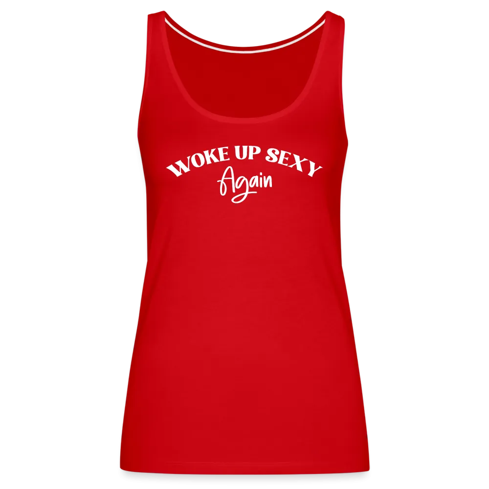 Woke Up Sexy Again Women’s Premium Tank Top