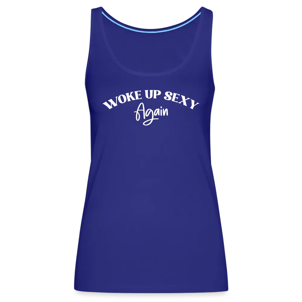 Woke Up Sexy Again Women’s Premium Tank Top