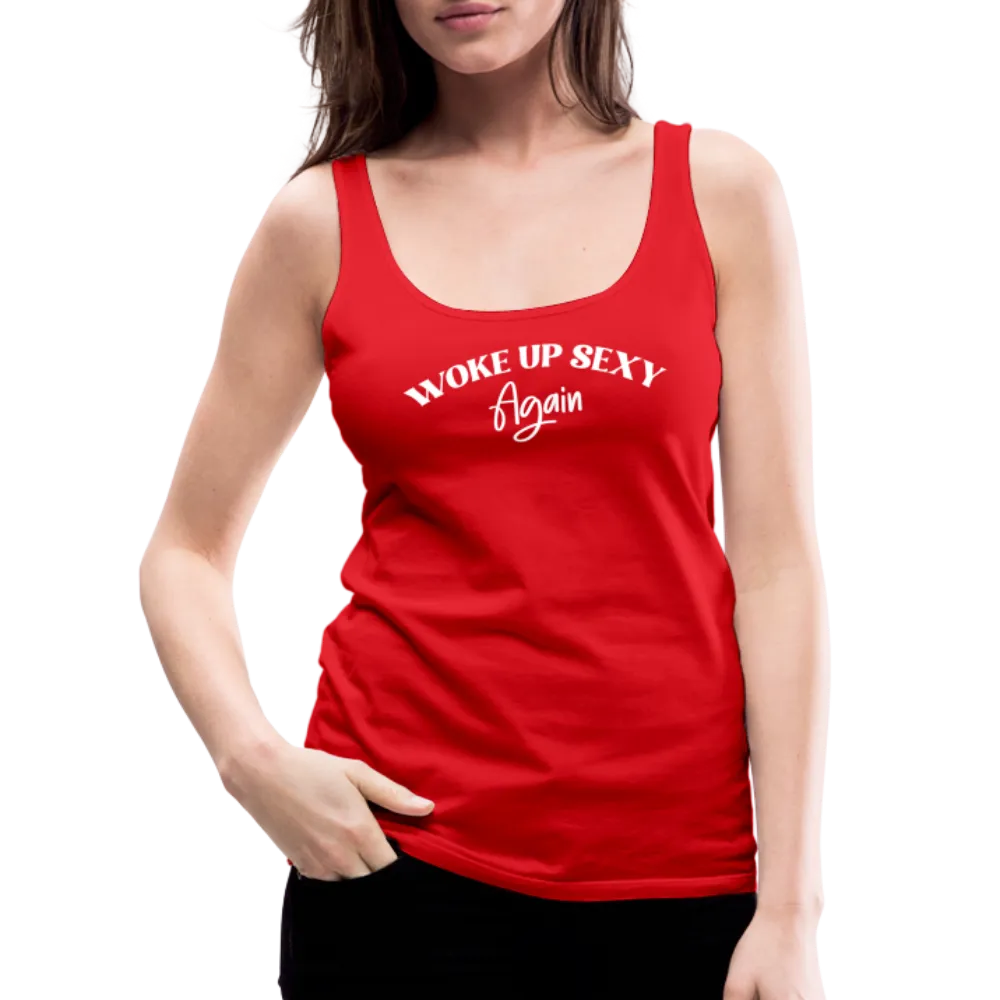 Woke Up Sexy Again Women’s Premium Tank Top